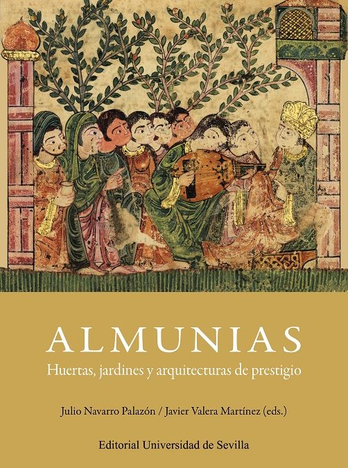 Julio Navarro y Javier Valera editan el volumen «Almunias. Huertas, jardines y arquitecturas de prestigio»